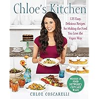 Chloe's Kitchen: 125 Easy, Delicious Recipes for Making the Food You Love the Vegan Way Chloe's Kitchen: 125 Easy, Delicious Recipes for Making the Food You Love the Vegan Way Paperback Kindle Spiral-bound