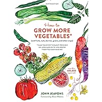 How to Grow More Vegetables, Ninth Edition: (and Fruits, Nuts, Berries, Grains, and Other Crops) Than You Ever Thought Possible on Less Land with Less Water Than You Can Imagine How to Grow More Vegetables, Ninth Edition: (and Fruits, Nuts, Berries, Grains, and Other Crops) Than You Ever Thought Possible on Less Land with Less Water Than You Can Imagine Paperback Kindle Spiral-bound