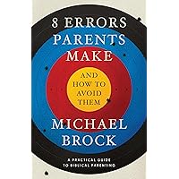 8 Errors Parents Make and How to Avoid Them 8 Errors Parents Make and How to Avoid Them Kindle Paperback
