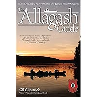 The Allagash Guide: What You Need to Know to Canoe this Famous Maine Waterway (Fox Chapel Publishing) Winner of the Legendary Maine Guide Award and Endorsed by the Maine Department of Conservation The Allagash Guide: What You Need to Know to Canoe this Famous Maine Waterway (Fox Chapel Publishing) Winner of the Legendary Maine Guide Award and Endorsed by the Maine Department of Conservation Paperback Mass Market Paperback