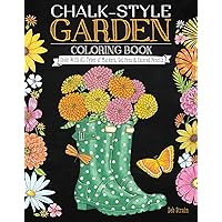 Chalk-Style Garden Coloring Book: Color With All Types of Markers, Gel Pens & Colored Pencils (Design Originals) 32 Peaceful Floral & Plant Designs with Uplifting Messages in the Chalk Folk Art Style Chalk-Style Garden Coloring Book: Color With All Types of Markers, Gel Pens & Colored Pencils (Design Originals) 32 Peaceful Floral & Plant Designs with Uplifting Messages in the Chalk Folk Art Style Paperback