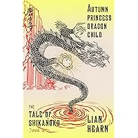 Autumn Princess, Dragon Child: Book 2 in the Tale of Shikanoko (The Tale of Shikanoko series) Autumn Princess, Dragon Child: Book 2 in the Tale of Shikanoko (The Tale of Shikanoko series) Kindle Paperback Audible Audiobook Audio CD