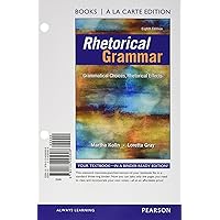 Rhetorical Grammar: Grammatical Choices, Rhetorical Effects Rhetorical Grammar: Grammatical Choices, Rhetorical Effects Paperback Kindle Loose Leaf