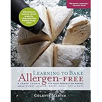 Learning to Bake Allergen-Free: A Crash Course for Busy Parents on Baking without Wheat, Gluten, Dairy, Eggs, Soy or Nuts Learning to Bake Allergen-Free: A Crash Course for Busy Parents on Baking without Wheat, Gluten, Dairy, Eggs, Soy or Nuts Paperback Kindle