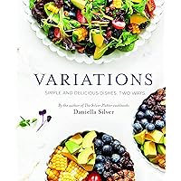 Variations: Simple and Delicious Dishes. Two Ways. Variations: Simple and Delicious Dishes. Two Ways. Hardcover
