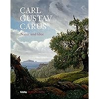 Carl Gustav Carus: Natur und Idee (German Edition) Carl Gustav Carus: Natur und Idee (German Edition) Hardcover