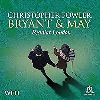 Bryant & May's Peculiar London Bryant & May's Peculiar London Audible Audiobook Hardcover Kindle