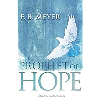 The Prophet of Hope: Studies in Zechariah