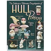 The Collector's Ultimate Encyclopedia of Hull pottery, Vol. 1: Identification and Values The Collector's Ultimate Encyclopedia of Hull pottery, Vol. 1: Identification and Values Hardcover