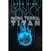 Nova Terra: Titan: A LitRPG/GameLit Adventure (The Titan Series Book 1)