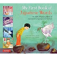 My First Book of Japanese Words: An ABC Rhyming Book of Japanese Language and Culture (My First Words) My First Book of Japanese Words: An ABC Rhyming Book of Japanese Language and Culture (My First Words) Hardcover Kindle