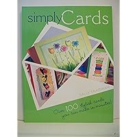 Simply Cards: Over 100 Stylish Cards You Can Make in Minutes Simply Cards: Over 100 Stylish Cards You Can Make in Minutes Paperback Kindle