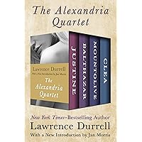 The Alexandria Quartet: Justine, Balthazar, Mountolive, and Clea The Alexandria Quartet: Justine, Balthazar, Mountolive, and Clea Kindle Paperback Hardcover