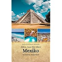 Alles, was Sie über Mexiko wissen müssen (German Edition) Alles, was Sie über Mexiko wissen müssen (German Edition) Kindle Paperback