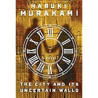 The City and Its Uncertain Walls: A novel The City and Its Uncertain Walls: A novel Hardcover Kindle Audible Audiobook Paperback