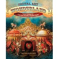 Digital Art Wonderland: Creative Techniques for Inspirational Journaling and Beautiful Blogging Digital Art Wonderland: Creative Techniques for Inspirational Journaling and Beautiful Blogging Paperback Kindle