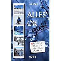Alles Gut! 92 Dias de Proezas e Peripécias na Alemanha: Livro 2 (Portuguese Edition) Alles Gut! 92 Dias de Proezas e Peripécias na Alemanha: Livro 2 (Portuguese Edition) Kindle Paperback
