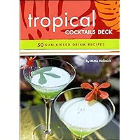 Tropical Cocktails Deck: 50 Sun-Kissed Drink Recipes Tropical Cocktails Deck: 50 Sun-Kissed Drink Recipes Kindle Paperback Cards