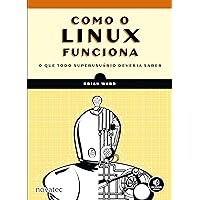 Como o Linux funciona: O que todo superusuário deveria saber (Portuguese Edition) Como o Linux funciona: O que todo superusuário deveria saber (Portuguese Edition) Kindle