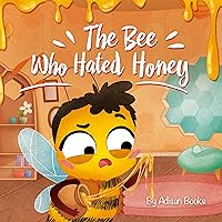 The Bee Who Hated Honey: A Bad Seed's Redemption (The Animal Who...) The Bee Who Hated Honey: A Bad Seed's Redemption (The Animal Who...) Kindle Paperback Hardcover