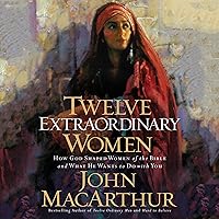 Twelve Extraordinary Women: How God Shaped Women of the Bible, and What He Wants to Do with You Twelve Extraordinary Women: How God Shaped Women of the Bible, and What He Wants to Do with You Mass Market Paperback Audible Audiobook Kindle Hardcover