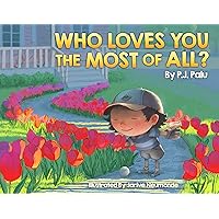 Who Loves You Most of All? Who Loves You Most of All? Hardcover Kindle