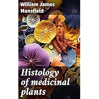 Histology of medicinal plants Histology of medicinal plants Kindle Paperback Hardcover MP3 CD Library Binding