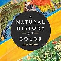 A Natural History of Color: The Science Behind What We See and How We See It A Natural History of Color: The Science Behind What We See and How We See It Audible Audiobook Kindle Hardcover