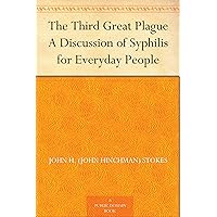 The Third Great Plague A Discussion of Syphilis for Everyday People The Third Great Plague A Discussion of Syphilis for Everyday People Kindle Hardcover Paperback MP3 CD Library Binding
