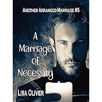 A Marriage of Necessity: Two Princes this time (Another Arranged Marriage Series Book 5) A Marriage of Necessity: Two Princes this time (Another Arranged Marriage Series Book 5) Kindle Paperback