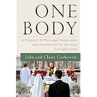 One Body: A Program of Marriage Preparation and Enrichment for the New Evangelization One Body: A Program of Marriage Preparation and Enrichment for the New Evangelization Paperback Kindle