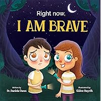 Right Now I Am Brave - Social Emotional Book for Kids Ages 3-8 that Teaches How to Overcome Fear and Accomplish Your Biggest Goals - Confidence Book that Helps Kids Reach Their Dreams with Bravery Right Now I Am Brave - Social Emotional Book for Kids Ages 3-8 that Teaches How to Overcome Fear and Accomplish Your Biggest Goals - Confidence Book that Helps Kids Reach Their Dreams with Bravery Paperback Hardcover