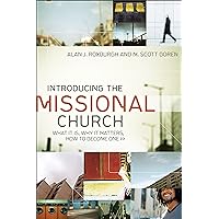 Introducing the Missional Church (Allelon Missional Series): What It Is, Why It Matters, How to Become One