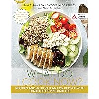The What Do I Cook Now? Cookbook: Recipes and Action Plan for People with Diabetes or Prediabetes