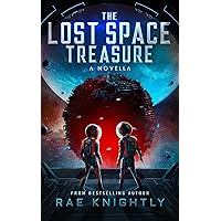 The Lost Space Treasure - A Novella: A Space Adventure for Teens (The Lost Space Treasure Series)