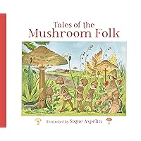 Tales of the Mushroom Folk Tales of the Mushroom Folk Hardcover