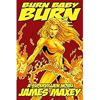 Burn Baby Burn: A Supervillain Novel (WHOOSH! BAM! POW! Book 2) Burn Baby Burn: A Supervillain Novel (WHOOSH! BAM! POW! Book 2) Kindle Audible Audiobook Paperback