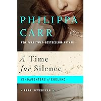 A Time for Silence (The Daughters of England Book 17) A Time for Silence (The Daughters of England Book 17) Kindle Hardcover Paperback Mass Market Paperback