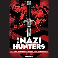 The Nazi Hunters: How a Team of Spies and Survivors Captured the World's Most Notorious Nazi The Nazi Hunters: How a Team of Spies and Survivors Captured the World's Most Notorious Nazi Paperback Audible Audiobook Kindle Hardcover MP3 CD