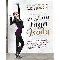 The 21-Day Yoga Body: A Metabolic Makeover and Life-Styling Manual to Get You Fit, Fierce, and Fabulous in Just 3 Weeks The 21-Day Yoga Body: A Metabolic Makeover and Life-Styling Manual to Get You Fit, Fierce, and Fabulous in Just 3 Weeks Kindle Edition with Audio/Video Paperback