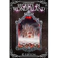 Secrets in Wonderland: A Literatia Novel (Literatia Series Book 3) Secrets in Wonderland: A Literatia Novel (Literatia Series Book 3) Kindle Paperback