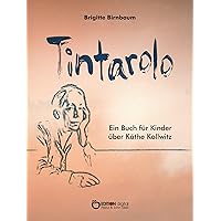 Tintarolo: Ein Buch für Kinder über Käthe Kollwitz (German Edition) Tintarolo: Ein Buch für Kinder über Käthe Kollwitz (German Edition) Kindle