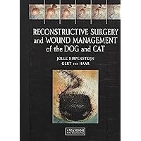 Reconstructive Surgery and Wound Management of the Dog and Cat Reconstructive Surgery and Wound Management of the Dog and Cat Hardcover Kindle