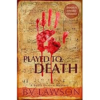 Played to Death: A Scott Drayco Mystery (Scott Drayco Mystery Series Book 1) Played to Death: A Scott Drayco Mystery (Scott Drayco Mystery Series Book 1) Kindle Hardcover Paperback