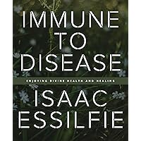 Immune to Disease: Enjoying divine health and healing Immune to Disease: Enjoying divine health and healing Kindle Paperback