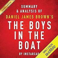 Summary & Analysis of Daniel James Brown's The Boys in the Boat: Nine Americans and Their Epic Quest for Gold at the 1936 Berlin Olympics Summary & Analysis of Daniel James Brown's The Boys in the Boat: Nine Americans and Their Epic Quest for Gold at the 1936 Berlin Olympics Audible Audiobook