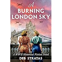 A Burning London Sky: A WWII Historical Fiction Novel (Gripping World War 2 Resistance Stories) A Burning London Sky: A WWII Historical Fiction Novel (Gripping World War 2 Resistance Stories) Kindle Paperback Audible Audiobook Hardcover