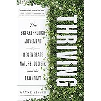 Thriving: The Breakthrough Movement to Regenerate Nature, Society, and the Economy Thriving: The Breakthrough Movement to Regenerate Nature, Society, and the Economy Hardcover Kindle Audible Audiobook
