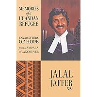 Memories of a Ugandan Refugee: Encounters of Hope From Kampala to Vancouver Memories of a Ugandan Refugee: Encounters of Hope From Kampala to Vancouver Kindle Hardcover Paperback