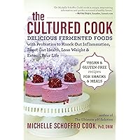 The Cultured Cook: Delicious Fermented Foods with Probiotics to Knock Out Inflammation, Boost Gut Health, Lose Weight & Extend Your Life The Cultured Cook: Delicious Fermented Foods with Probiotics to Knock Out Inflammation, Boost Gut Health, Lose Weight & Extend Your Life Kindle Paperback